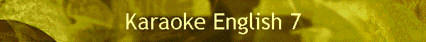 Karaoke English 7