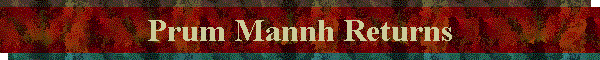 Prum Mannh Returns