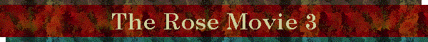 The Rose Movie 3