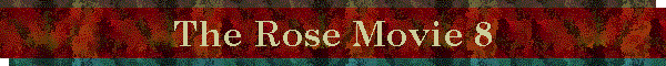 The Rose Movie 8
