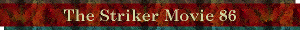 The Striker Movie 86
