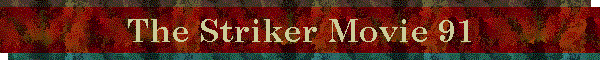 The Striker Movie 91