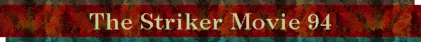 The Striker Movie 94
