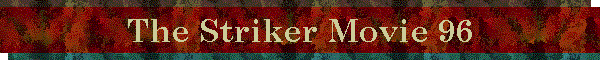 The Striker Movie 96