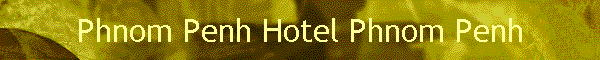 Phnom Penh Hotel Phnom Penh